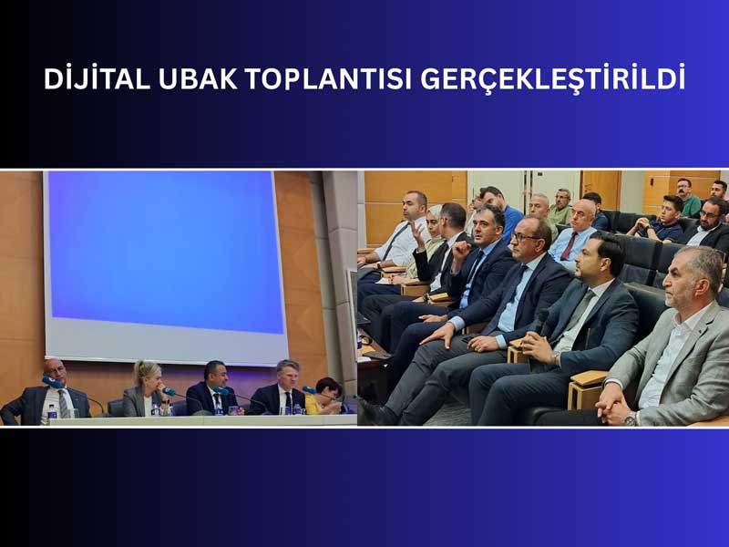 Dijital UBAK Toplantısı gerçekleştirildi